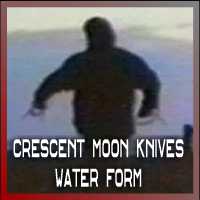 Chresent Moon Knives Water Form.